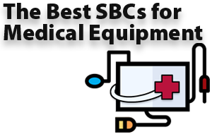 The Best SBCs for Medical Equipment Applications